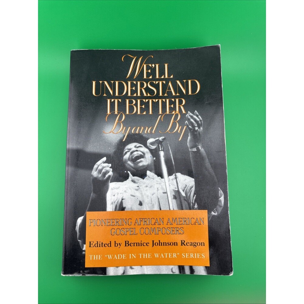 We'll Understand It Better By and By: Pioneering African American Gospel Com...